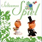 PAUL BARTSCH: Die Liebe ist ein seltsames Spiel (CD, 2012)
